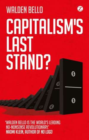 Capitalism's Last Stand?: Deglobalization in the Age of Austerity de Walden Bello