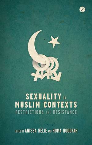 Sexuality in Muslim Contexts: Restrictions and Resistance de Anissa Helie