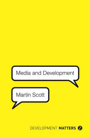 Media and Development de Martin Scott