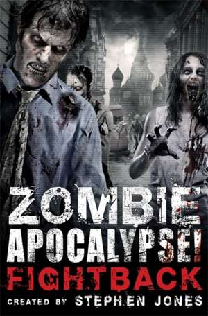 Zombie Apocalypse! Fightback de Stephen Jones