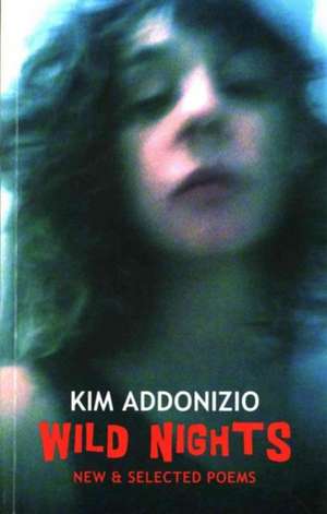 Wild Nights de Kim Addonizio