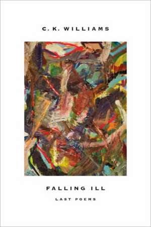 Williams, C: Falling Ill de C. K. Williams