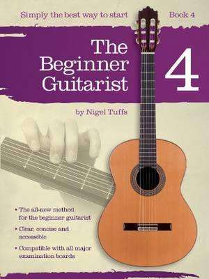 The Beginner Guitarist Book 4 de Nigel Tuffs