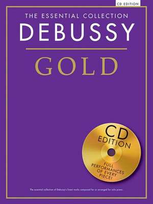 Debussy Gold: The Essential Collection Piano with CDs of Performances [With CD (Audio)] de Claude Debussy