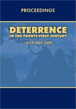 Deterrence in the Twenty-First Century: Conference Proceedings, London 18-19 May, 2009 de Royal United Services Institute