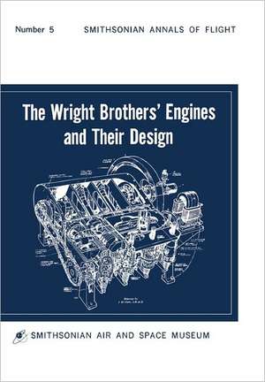 The Wright Brothers' Engines and Their Design (Smithsonian Institution Annals of Flight Series) de Leonard S. Hobbs