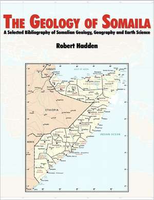 The Geology of Somalia de R. Lee Hadden