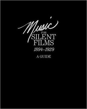 Music for Silent Films 1894-1929 de Gillian B. Anderson