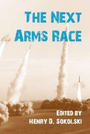 The Next Arms Race de Strategic Studies Institute