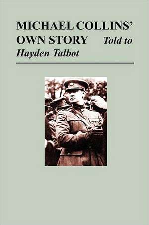 Michael Collins' Own Story - Told to Hayden Tallbot de Michael Collins