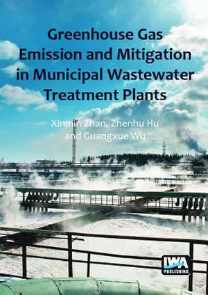 Greenhouse Gas Emission and Mitigation in Municipal Wastewater Treatment Plants de Xinmin Zhan