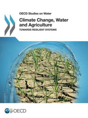 Climate Change, Water and Agriculture de OECD Organisation for Economic Co-Operat