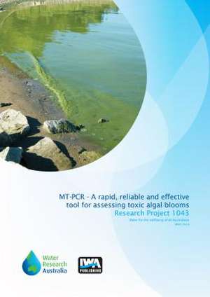 MT-PCR - A Rapid, Reliable and Effective Tool for Assessing Toxic 'Algal' Blooms in Victorian Water Supplies: Aiding Protection and Preservation de Aaron Jex