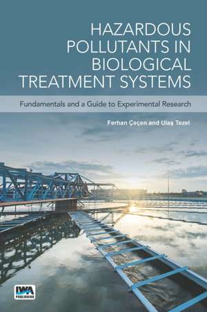 Hazardous Pollutants in Biological Treatment Systems de Ferhan Çeçen