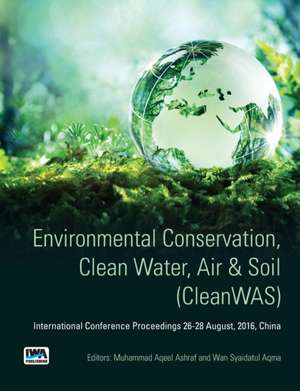 Environmental Conservation, Clean Water, Air & Soil (Cleanwas) de Muhammad Aqeel Ashraf