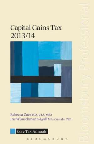 Core Tax Annual: Capital Gains Tax 2013/14 de Iris Wünschmann-Lyall