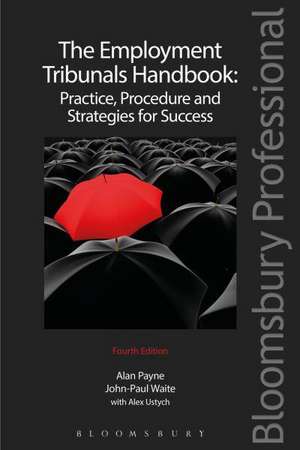 The Employment Tribunals Handbook: Practice, Procedure and Strategies for Success (Fourth Edition) de John-Paul Waite