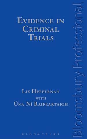 Evidence in Criminal Trials: A Guide to Irish Law de Liz Heffernan