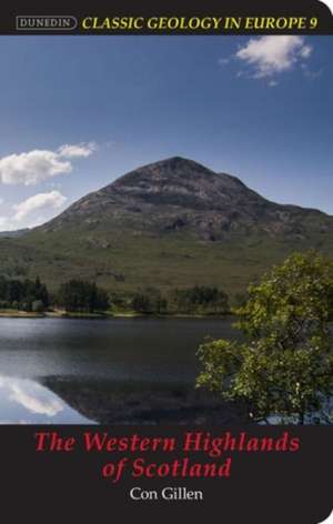 The Western Highlands of Scotland: A Study in Geological Time and Earth History de CON GILLEN