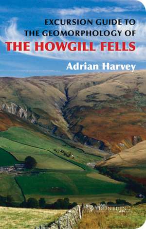 An Excursion Guide to the Geomorphology of the Howgill Fells de Adrian Harvey