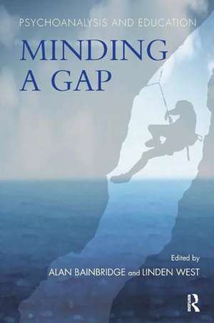 Psychoanalysis and Education: Minding a Gap de Alan Bainbridge