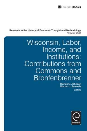 Wisconsin, Labor, Income, and Institutions – Contributions from Commons and Bronfenbrenner de Marianne Johnson