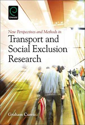 New Perspectives and Methods in Transport and Social Exclusion Research de Graham Currie