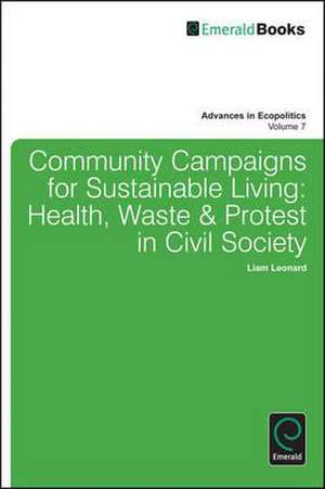 Community Campaigns for Sustainable Living – Health, Waste & Protest in Civil Society de Liam Leonard