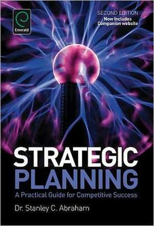 Strategic Planning – A Practical Guide for Competitive Success de Stanley Charles Abraham