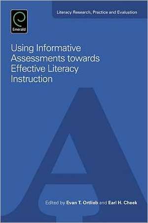 Using Informative Assessments towards Effective Literacy Instruction de Evan Ortlieb