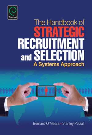 Handbook of Strategic Recruitment and Selection – A Systems Approach de Bernard O`meara