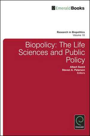 Biopolicy – The Life Sciences and Public Policy de Albert Somit