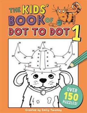 The Kids' Book of Dot to Dot 1 de Emily Twomey