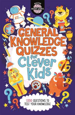 General Knowledge Quizzes for Clever Kids® de Chris Dickason