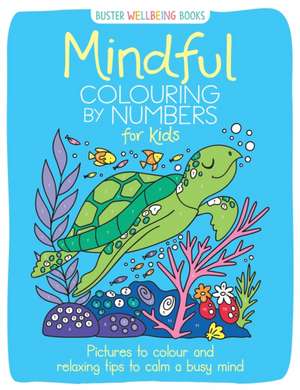 Mindful Colouring by Numbers for Kids de Sarah Wade