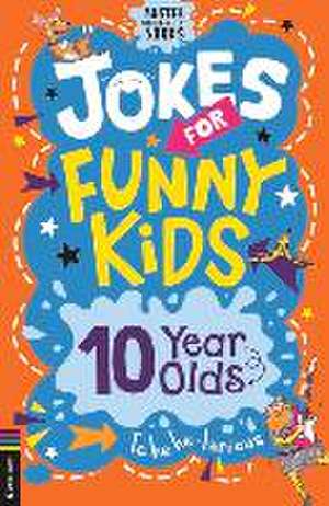 Jokes for Funny Kids: 10 Year Olds de Josephine Southon