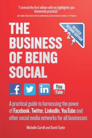 The Business of Being Social: A Practical Guide to Harnessing the Power of Facebook, Twitter, Linkedin, Youtube and Other Social Media Networks for de Michelle Carvill