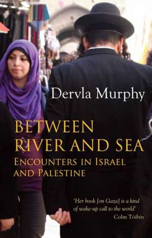 Between River and Sea de Dervla Murphy