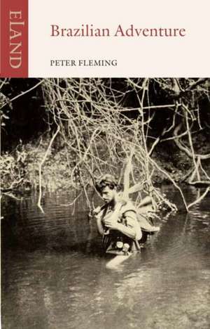 Brazilian Adventure de Peter Fleming