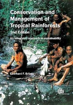 Conservation and Management of Tropical Rainfore – An integrated approach to sustainability de Eberhard F Bruenig