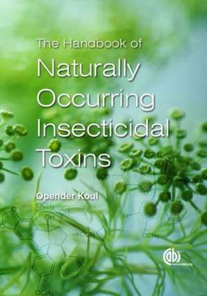 Handbook of Naturally Occurring Insecticidal Toxins, The de Opender Koul