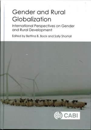 Gender and Rural Globalization – International Perspectives on Gender and Rural Development de Bettina Bock