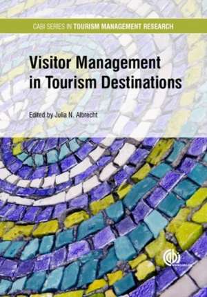 Visitor Management in Tourism Destinations de Julia N Albrecht