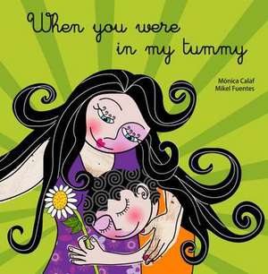 When You Were in My Tummy de Monica Calaf