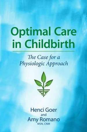 Optimal Care in Childbirth de Henci Goer