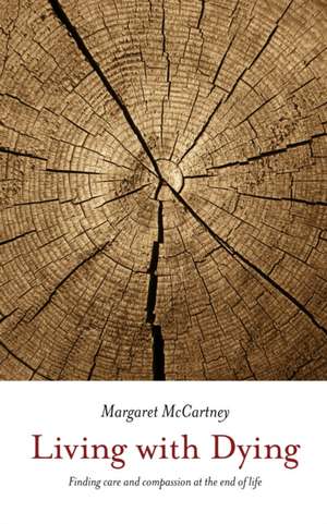 Living with Dying de Margaret Mccartney