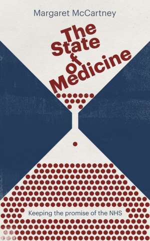 The State of Medicine: Keeping the Promise of the Nhs de Margaret McCartney