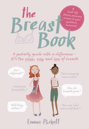 The Breast Book: A Puberty Guide with a Difference - It's the When, Why and How of Breasts de Emma Pickett