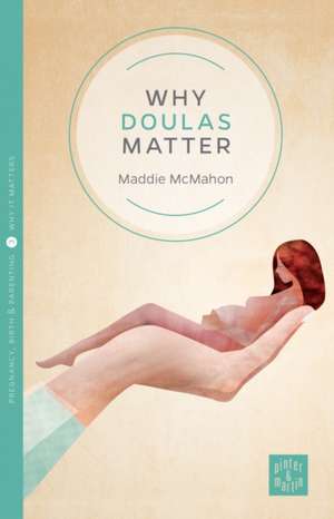 Why Doulas Matter de Maddie McMahon