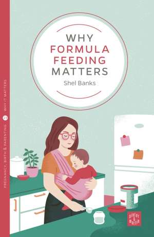 Why Formula Feeding Matters de Shel Banks